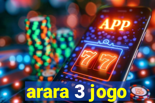 arara 3 jogo